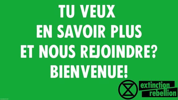  texte qui dit ’TU VEUX EN SAVOIR PLUS ET NOUS REJOINDRE? BIENVENUE! extinction rebellion’