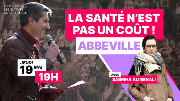 Peut être une image de 4 personnes et texte qui dit ’ÉLECTIONS LEGISLATIVES IVES DU12ET 19JUIN LA SANTÉ N'EST PAS UN COÃT! ABBEVILLE JEUDI 19 MAI 19H AVEC SABRINA ALI BENALI’